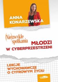 (Nie)zwykłe spotkania. Młodzi w cybersprzestrzeni. Autor: Konarzewska Anna. Dobreksiazki.pl Okładka książki (Nie)zwykłe spotkania. Młodzi w cybersprzestrzeni