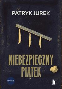 Niebezpieczny piątek. Autor: Jurek Patryk. Dobreksiazki.pl Okładka książki Niebezpieczny piątek