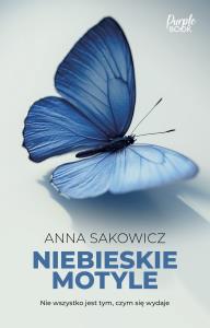 Niebieskie motyle. Autor: Sakowicz Anna. Dobreksiazki.pl Okładka książki Niebieskie motyle
