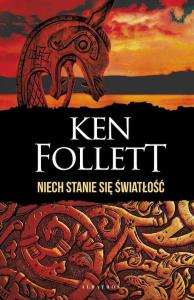 Niech stanie się światłość (wydanie specjalne). Autor: Ken Follett. Dobreksiazki.pl Okładka książki Niech stanie się światłość (wydanie specjalne)