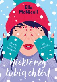 Niektórzy lubią chłód. Autor: McNicoll Elle. Dobreksiazki.pl Okładka książki Niektórzy lubią chłód