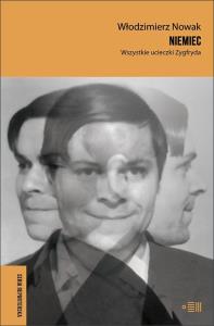 Niemiec. Wszystkie ucieczki Zygfryda. Autor: Nowak Włodzimierz. Dobreksiazki.pl Okładka książki Niemiec. Wszystkie ucieczki Zygfryda