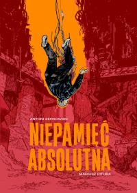 Niepamięć absolutna. Autor: Pitura Mariusz, Antoni Serkowski. Dobreksiazki.pl Okładka książki Niepamięć absolutna