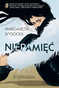 Niepamięć. Autor: Margareta Wysocka. Dobreksiazki.pl Okładka książki Niepamięć