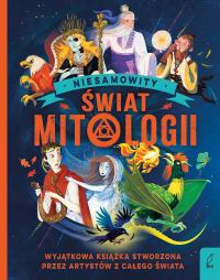 Niesamowity świat mitologii. Autor: Caldwell Stella. Dobreksiazki.pl Okładka książki Niesamowity świat mitologii