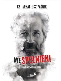 Niespełnieni. Autor: Arkadiusz Paśnik. Dobreksiazki.pl Okładka książki Niespełnieni