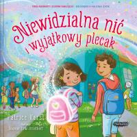 Niewidzialna nić i wyjątkowy plecak. Autor: Patrice Karst. Dobreksiazki.pl Okładka książki Niewidzialna nić i wyjątkowy plecak