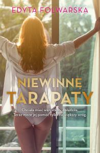 Niewinne tarapaty - uszkodzone. Autor: Folwarska Edyta. Dobreksiazki.pl Okładka książki Niewinne tarapaty - uszkodzone