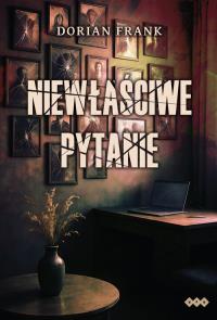 Niewłaściwe pytanie. Autor: Frank Dorian. Dobreksiazki.pl Okładka książki Niewłaściwe pytanie