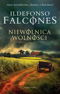 Niewolnica wolności. Autor: Falcones Ildefonso. Dobreksiazki.pl Okładka książki Niewolnica wolności