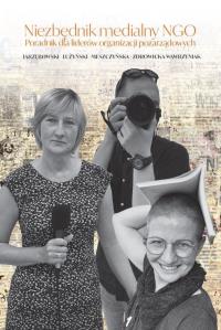 Niezbędnik medialny NGO. Autor: Zbiorowy. Dobreksiazki.pl Okładka książki Niezbędnik medialny NGO