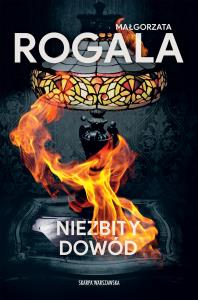 Niezbity dowód. Autor: Rogala Małgorzata. Dobreksiazki.pl Okładka książki Niezbity dowód