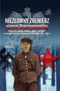 Niezłomny żołnierz ginącej Rzeczypospolitej Historia por. Aleksandra Wolskiego „Sokoła”, „Jastrzębia”, z-cy dowódcy Zgrupowania Stołpeckieg AK Adolfa Pilcha „Góry”, „Doliny”. Autor: Andrzej Błażewicz, Błażewicz Krzysztof. Dobreksiazki.pl Okładka książki Niezłomny żołnierz ginącej Rzeczypospolitej Historia por. Aleksandra Wolskiego „Sokoła”, „Jastrzębia”, z-cy dowódcy Zgrupowania Stołpeckieg AK Adolfa Pilcha „Góry”, „Doliny”