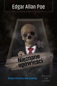 Nieznane opowieści. Autor: Poe Edgar Allan. Dobreksiazki.pl Okładka książki Nieznane opowieści