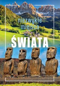 Niezwykłe miejsca świata. Autor: Opracowanie zbiorowe. Dobreksiazki.pl Okładka książki Niezwykłe miejsca świata