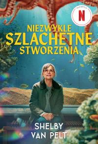Okładka książki Niezwykle szlachetne stworzenia (filmowa)