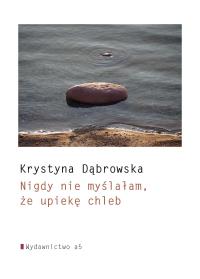 Okładka książki Nigdy nie myślałam, że upiekę chleb