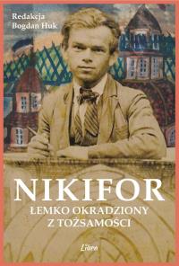 Nikifor. Łemko okradziony z tożsamości. Autor: Huk Bogdan. Dobreksiazki.pl Okładka książki Nikifor. Łemko okradziony z tożsamości