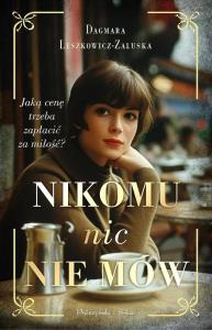 Nikomu nic nie mów DL. Autor: Dagmara Leszkowicz-Zaluska. Dobreksiazki.pl Okładka książki Nikomu nic nie mów DL