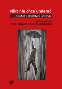 Nikt nie chce umierać. Autor: Rudnicka Ewa; Witkowska Halszka (red. naukowa). Dobreksiazki.pl Okładka książki Nikt nie chce umierać