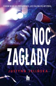 Noc zagłady. Autor: Justyna Jelińska. Dobreksiazki.pl Okładka książki Noc zagłady