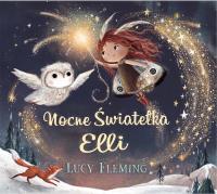 Nocne Światełka Elli. Autor: Lucy Fleming. Dobreksiazki.pl Okładka książki Nocne Światełka Elli