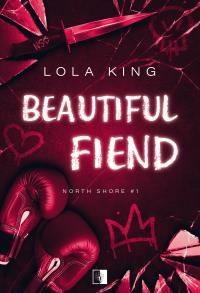 North Shore Tom 1 Beautiful Fiend. Autor: King Lola. Dobreksiazki.pl Okładka książki North Shore Tom 1 Beautiful Fiend