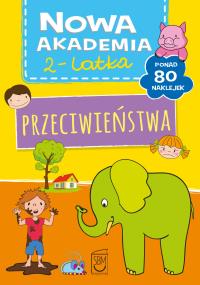 Nowa akademia 2-latka. Przeciwieństwa. Autor: Opracowanie zbiorowe. Dobreksiazki.pl Okładka książki Nowa akademia 2-latka. Przeciwieństwa