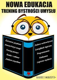 Okładka książki Nowa edukacja. Trening bystrości umysłu 10+