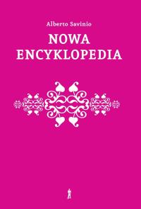 Nowa encyklopedia. Wybór. Autor: Savinio Alberto. Dobreksiazki.pl Okładka książki Nowa encyklopedia. Wybór