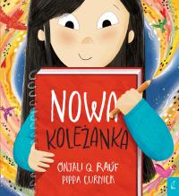 Nowa koleżanka. Autor: Onjali Q. Rauf. Dobreksiazki.pl Okładka książki Nowa koleżanka