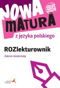 Nowa matura z języka polskiego ROZlekturownik Zakres rozszerzony. Autor: Dariusz Martynowicz, Katarzyna Agnieszka Włodkowska. Dobreksiazki.pl Okładka książki Nowa matura z języka polskiego ROZlekturownik Zakres rozszerzony