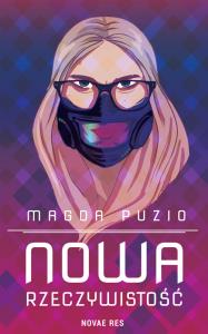 Nowa rzeczywistość. Autor: Magda Puzio. Dobreksiazki.pl Okładka książki Nowa rzeczywistość