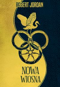 Nowa wiosna. Koło czasu. Autor: Jordan Robert. Dobreksiazki.pl Okładka książki Nowa wiosna. Koło czasu