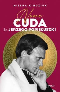 Okładka książki Nowe cuda ks. Jerzego Popiełuszki