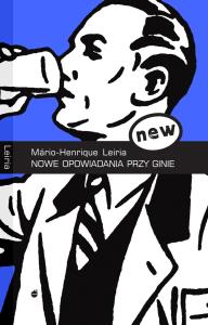 Nowe opowiadania przy ginie. Autor: Mario-Henrique Leiria. Dobreksiazki.pl Okładka książki Nowe opowiadania przy ginie