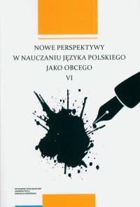 Nowe perspektywy w nauczaniu języka polskiego jako obcego VI. Autor: Olkiewicz Filip, Pluskota Karolina, Emilia Kubicka. Dobreksiazki.pl Okładka książki Nowe perspektywy w nauczaniu języka polskiego jako obcego VI
