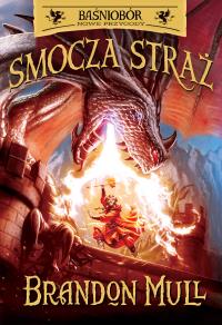 Nowe przygody. Smocza Straż. Smocza straż. Baśniobór. Tom 1 wyd. 2025. Autor: Brandon Mull. Dobreksiazki.pl Okładka książki Nowe przygody. Smocza Straż. Smocza straż. Baśniobór. Tom 1 wyd. 2025