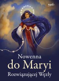 Nowenna do Maryi Rozwiązującej Węzły. Autor: Opracowanie zbiorowe. Dobreksiazki.pl Okładka książki Nowenna do Maryi Rozwiązującej Węzły