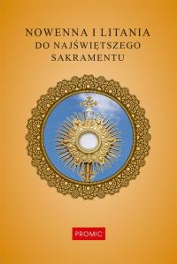 Nowenna i litania do Najświętszego Sakramentu. Autor: Kurek Krzysztof. Dobreksiazki.pl Okładka książki Nowenna i litania do Najświętszego Sakramentu
