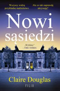 Nowi sąsiedzi. Autor: Claire Douglas. Dobreksiazki.pl Okładka książki Nowi sąsiedzi