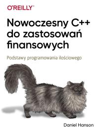 Nowoczesny C++ do zastosowań finansowych. Autor: Hanson Daniel. Dobreksiazki.pl Okładka książki Nowoczesny C++ do zastosowań finansowych