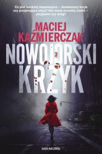 Nowojorski krzyk. Autor: Kaźmierczak Maciej. Dobreksiazki.pl Okładka książki Nowojorski krzyk