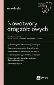 Nowotwory dróg żółciowych.. Autor: Tomasz Kubiatowski. Dobreksiazki.pl Okładka książki Nowotwory dróg żółciowych.
