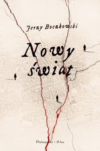 Nowy świat. Autor: Boczkowski Jerzy. Dobreksiazki.pl Okładka książki Nowy świat