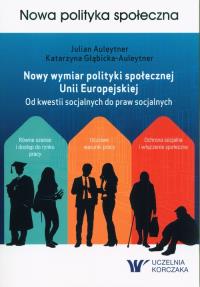 Nowy wymiar polityki społecznej Unii Europejskiej. Autor: Auleytner Julian, Głąbicka-Auleytner Katarzyna. Dobreksiazki.pl Okładka książki Nowy wymiar polityki społecznej Unii Europejskiej