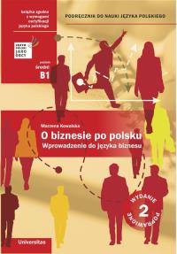 O biznesie po polsku. Wprowadzenie do języka.... Autor: Kowalska Marzena. Dobreksiazki.pl Okładka książki O biznesie po polsku. Wprowadzenie do języka...