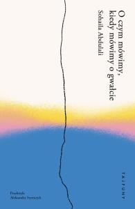 Okładka książki O czym mówimy, kiedy mówimy o gwałcie