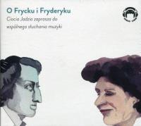 O Frycku i Fryderyku Ciocia Jadzia zaprasza do wspólnego słuchania muzyki - Audiobook. Autor: Jadwiga Mackiewicz. Dobreksiazki.pl Okładka książki O Frycku i Fryderyku Ciocia Jadzia zaprasza do wspólnego słuchania muzyki - Audiobook