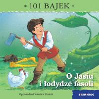 O Jasiu i łodydze fasoli. 101 bajek. Autor: Drabik Wiesław. Dobreksiazki.pl Okładka książki O Jasiu i łodydze fasoli. 101 bajek